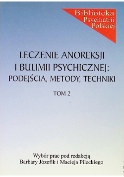 Leczenie anoreksji i bulimii psychicznej: podejścia, metody, techniki Tom 2