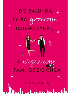 Do raju idą tylko grzeczne dziewczynki, a niegrzeczne, tam gdzie chcą