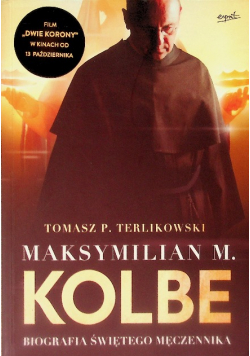 Maksymilian M Kolbe biografia świętego męczennika