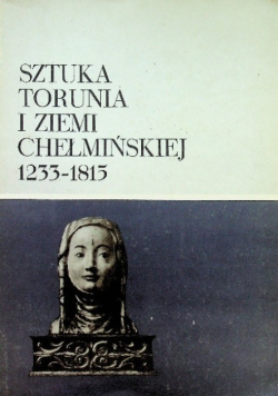 Sztuka Torunia i ziemi chełmińskiej 1233-1815