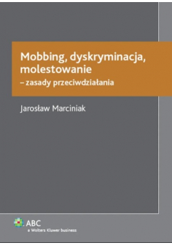Mobbing dyskryminacja molestowanie – zasady przeciwdziałania
