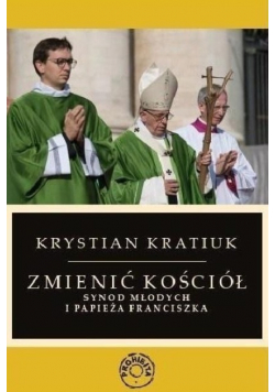 Zmienić Kościół Synod młodych i papieża Franciszka
