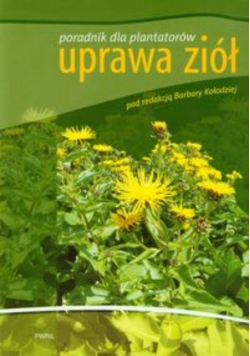 Uprawa ziół Poradnik dla plantatorów