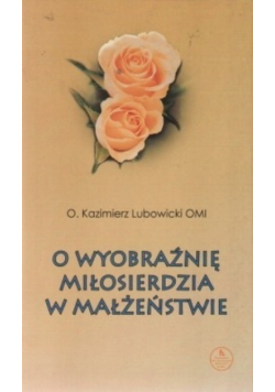 O wyobraźnię miłosierdzia w małżeństwie