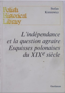 L independance et la question agraire Esquisses polonaises du XIXe siecle