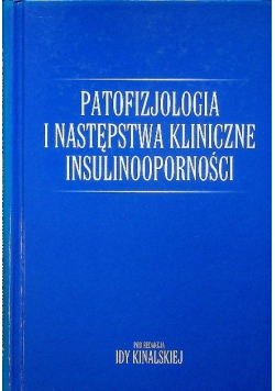 Patofizjologia i następstwa kliniczne insulinooporności