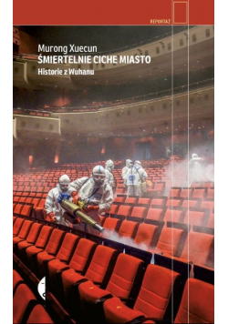 Śmiertelnie ciche miasto. Historie z Wuhanu