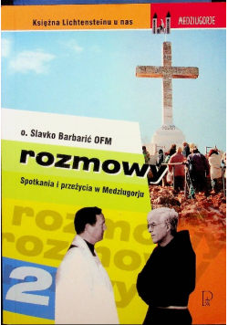 Rozmowy 2 Spotkania i przeżycia w Medziugorju