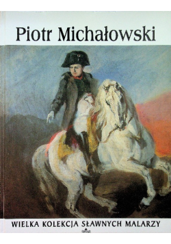 Wielka kolekcja sławnych malarzy Tom 52 Piotr Michałowski