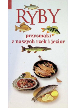 Ryby czyli przysmaki z naszych rzek i jezior