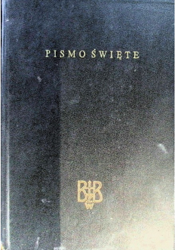 Biblia to jest Pismo Święte Starego i Nowego Testamentu