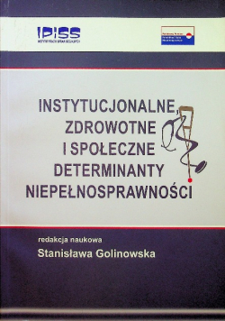 Instytucjonalne zdrowotne i społeczne determinanty niepełnosprawności