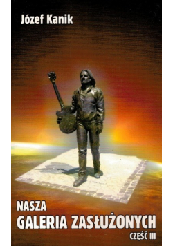Nasza galeria zasłużonych Część III
