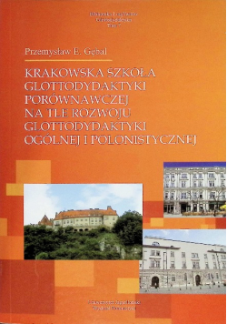 Krakowska szkoła glottodydaktyki porównawczej na tle rozwoju glottodydaktyki ogólnej i polonistycznej Tom 7