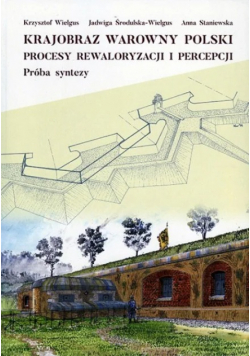 Krajobraz warowny Polski procesy rewitalizacji i percepcji Próba syntezy