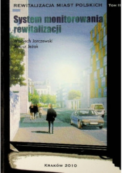 Rewitalizacja miast polskich Tom 11 System monitorowania rewitalizacji