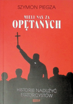 Mieli nas za opętanych