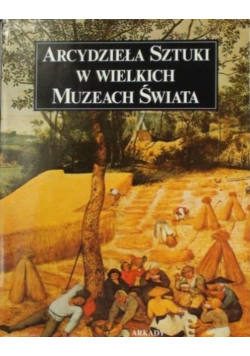 Arcydzieła sztuki w wielkich muzeach świata
