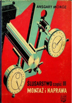 Ślusarstwo Część III Montaż i Naprawa