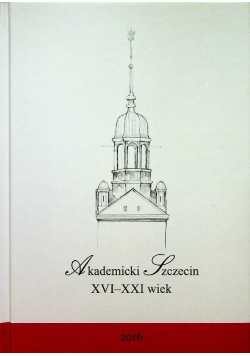 Akademicki Szczecin XVI - XXI wiek