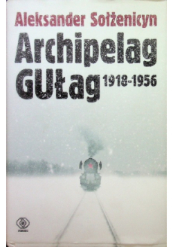Archipelag GUŁag 1918 - 1956 Tom 1