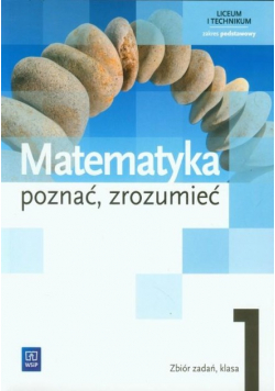 Matematyka Poznać zrozumieć 1 Zbiór zadań Zakres podstawowy