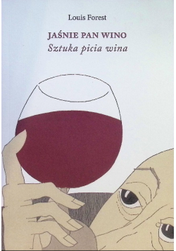 Jaśnie Pan Wino sztuka picia wina