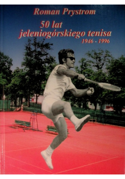 50 lat jeleniogórskiego tenisa