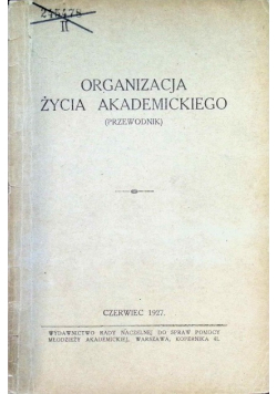 Organizacja życia akademickiego Przewodnik 1927 r.