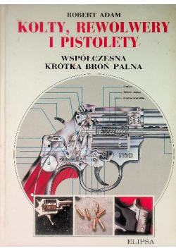 Kolty rewolwery i pistolety Współczesna krótka broń palna