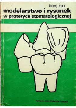 Modelarstwo i rysunek w protetyce stomatologicznej