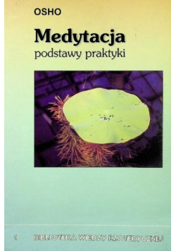 Biblioteka Wiedzy Ezoterycznej Tom 1 Medytacja podstawy praktyki