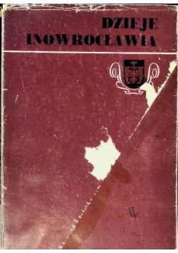 Dzieje Inowrocławia Tom I