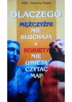 Dlaczego mężczyźni nie słuchają a kobiety nie umieją czytać map