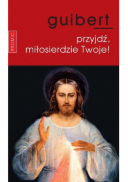 Przyjdź miłosierdzie Twoje!