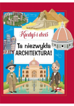 Kiedyś i dziś. Ta niezwykła architektura!