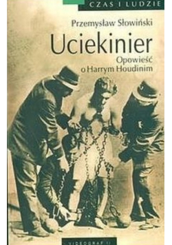 Uciekinier. Opowieść o Harrym Houdinim Przemysław Słowiński
