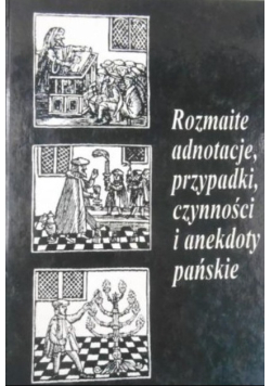 Rozmaite adnotacje, przypadki, czynności i anegdoty pańskie