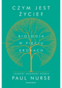 Czym jest życie  Biologia w pięciu krokach