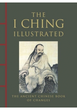 I Ching Illustrated : The Ancient Chinese Book of Changes