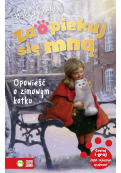Zaopiekuj się mną Opowieść o zimowym kotku