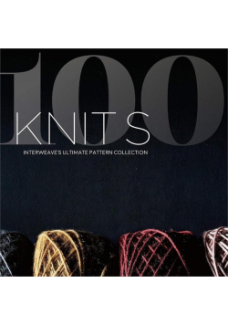 100 Knits: Interweave's Ultimate Pattern Collection