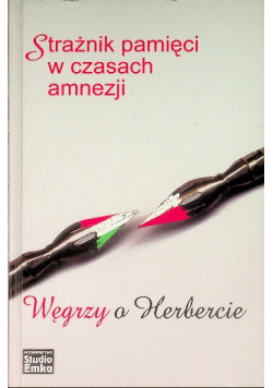 Strażnik pamięci w czasach amnezji Węgrzy o Herbercie