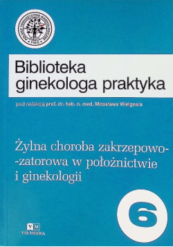 Żylna choroba zakrzepowo-zatorowa w położnictwie i ginekologii Część 6