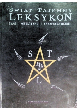 Świat tajemny Leksykon magii okultyzmu i parapsychologii
