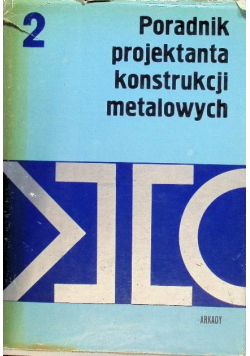 Poradnik projektanta konstrukcji metalowych Tom 2