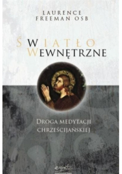 Światło wewnętrzne Droga medytacji Chrześcijańskiej