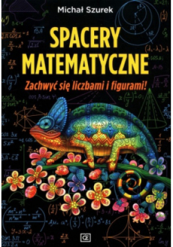 Spacery matematyczne Zachwyć się liczbami i figurami!