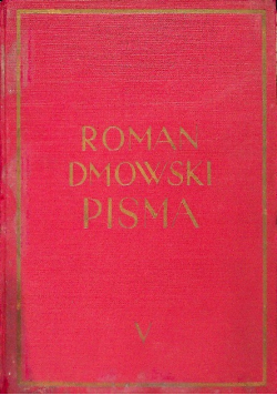 Dmowski Pisma Tom  V Polityka Polska i odbudowanie państwa 1937 r.