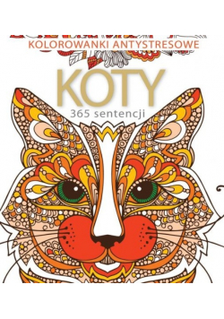 Kolorowanki antystresowe Koty 365 sentencji